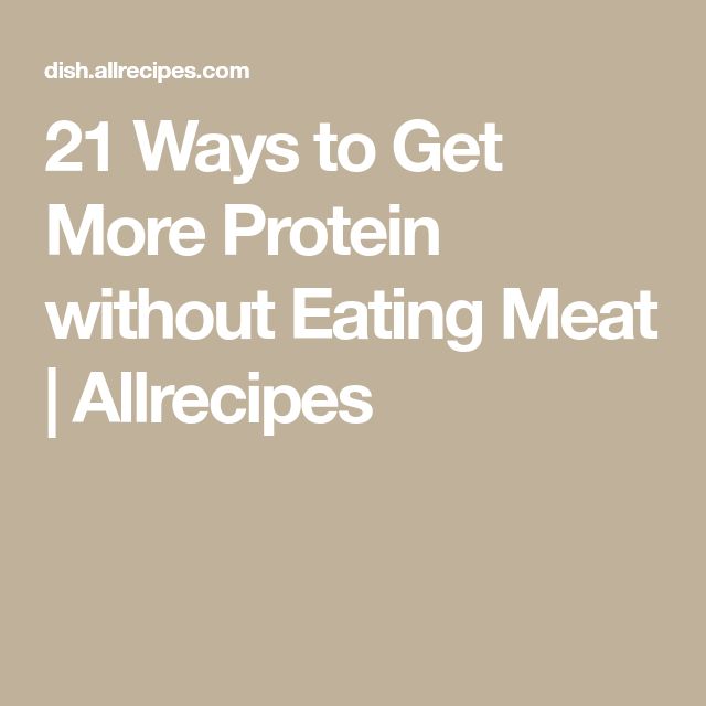 21 Ways to Get More Protein without Eating Meat
